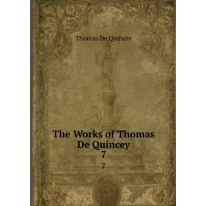    The Works of Thomas De Quincey. 7 Thomas De Quincey Books