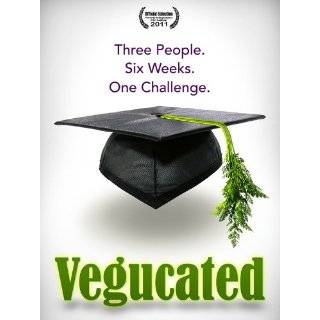 Vegucated Starring T. Colin Campbell, Brian Flegel, Joel Fuhrman, et 