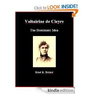 Voltairine de Cleyre   The Dominant Idea Voltairine de Cleyre, Brad K 