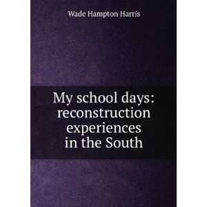    reconstruction experiences in the South Wade Hampton Harris Books