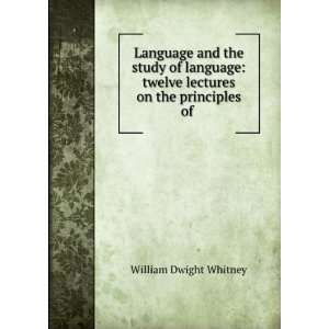  Language and the study of language William Dwight Whitney Books