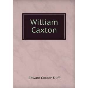 William Caxton, [Paperback]