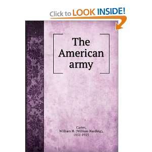  The American army William H. 1851 1925 Carter Books