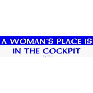    A WOMANS PLACE IS IN THE COCKPIT Bumper Sticker Automotive