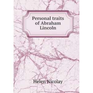  Personal traits of Abraham Lincoln Helen Nicolay Books