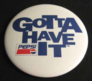 1991 92 Large Pepsi Cola GOTTA HAVE IT Pin Pinback  