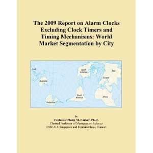  The 2009 Report on Alarm Clocks Excluding Clock Timers and 