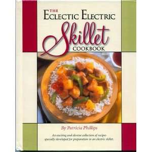   By Presto The Eclectic Electric Skillet Cookbook