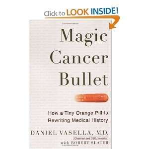 Magic Cancer Bullet How a Tiny Orange Pill May Rewrite Medical History 