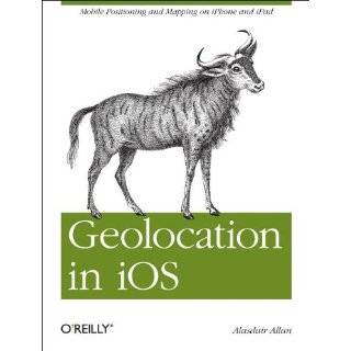 Geolocation in iOS Mobile Positioning and Mapping on iPhone and iPad 