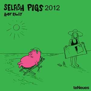  Selfish Pigs 2012 Wall Calendar
