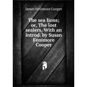  The sea lions; or, The lost sealers. With an introd. by 