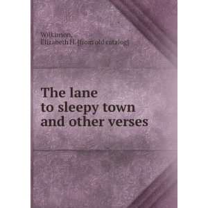  The lane to sleepy town and other verses Elizabeth H 