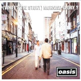 Whats The Story] Morning Glory by Oasis